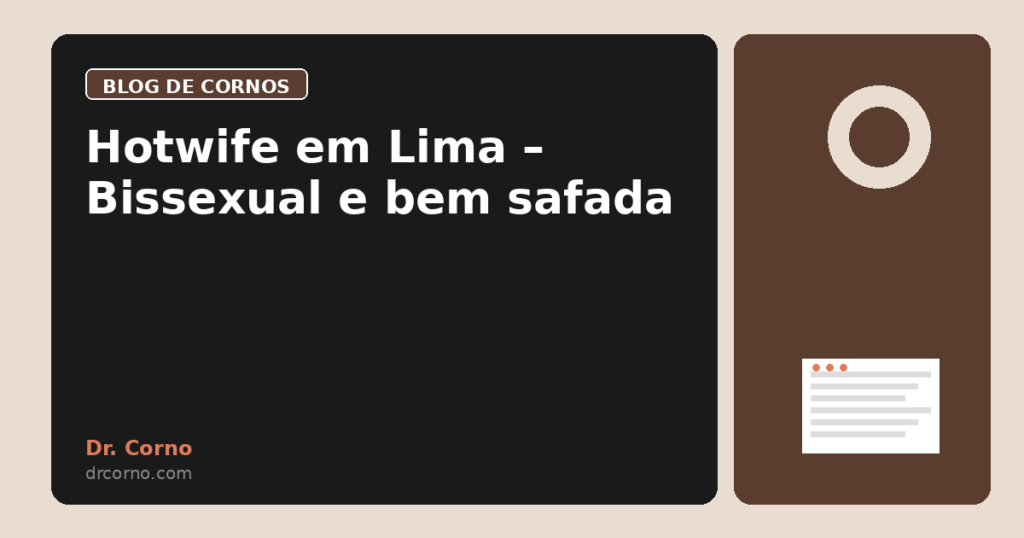 Hotwife em Lima – Bissexual e bem safada