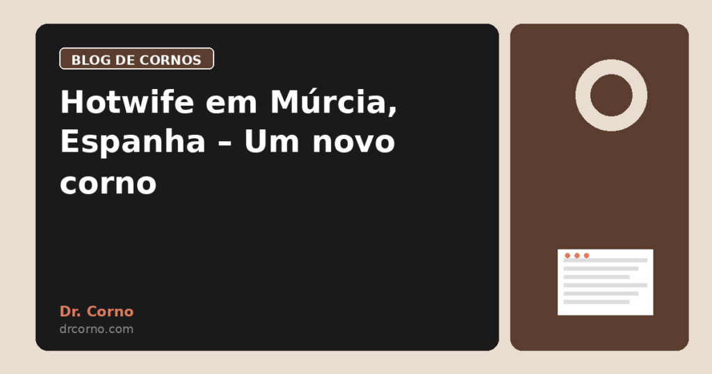 Hotwife em Múrcia, Espanha – Um novo corno