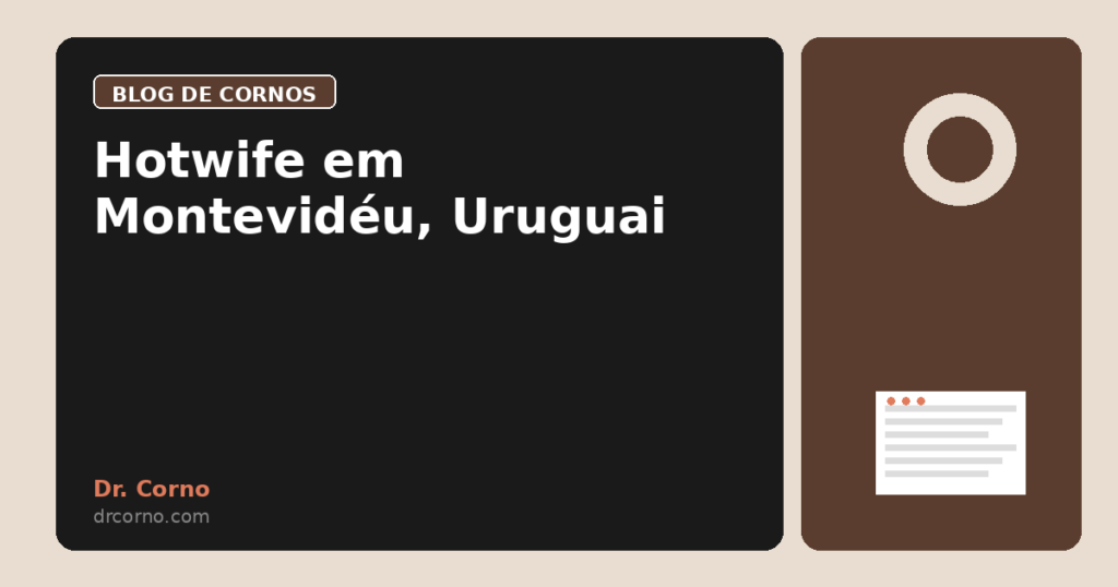 Hotwife em Montevidéu, Uruguai