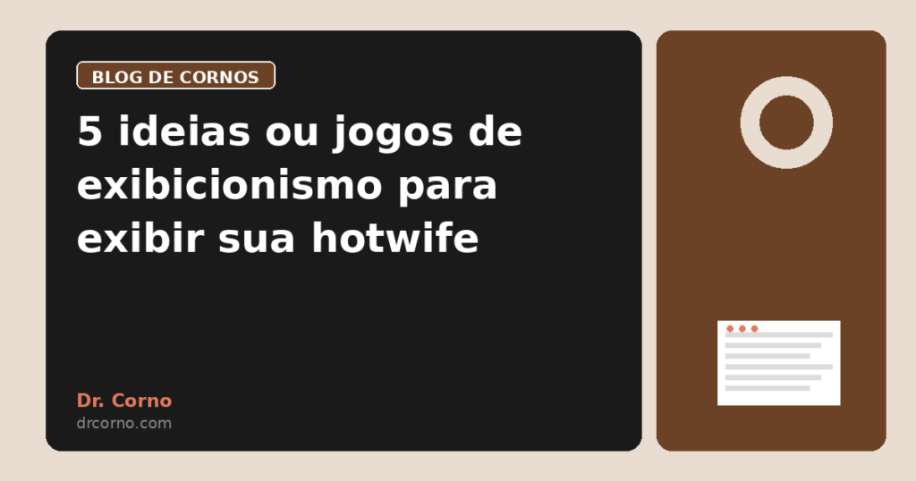 5 ideias ou jogos de exibicionismo para exibir sua hotwife
