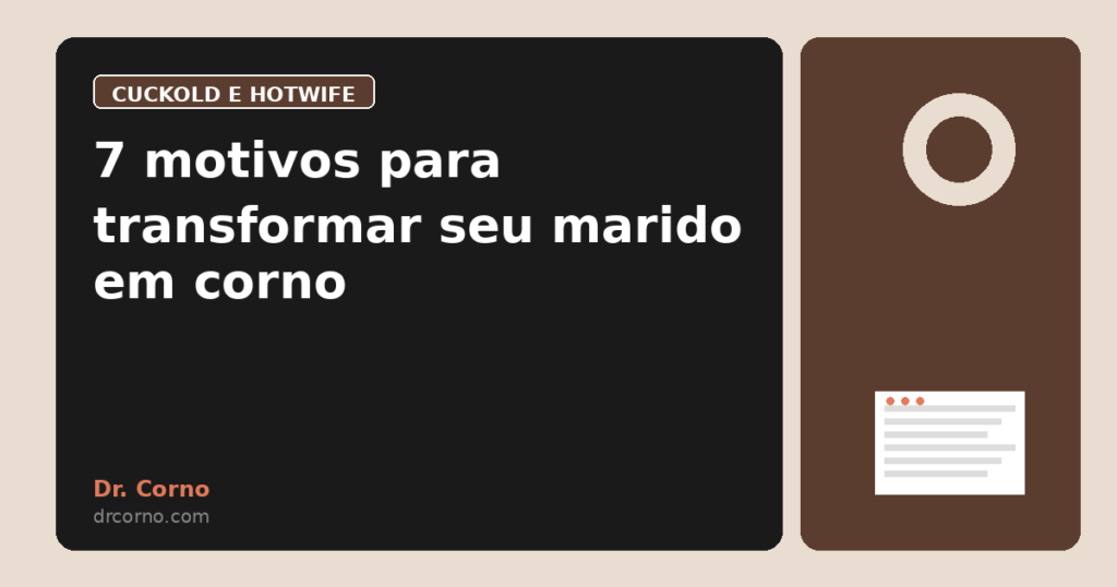 7 motivos para transformar seu marido em corno