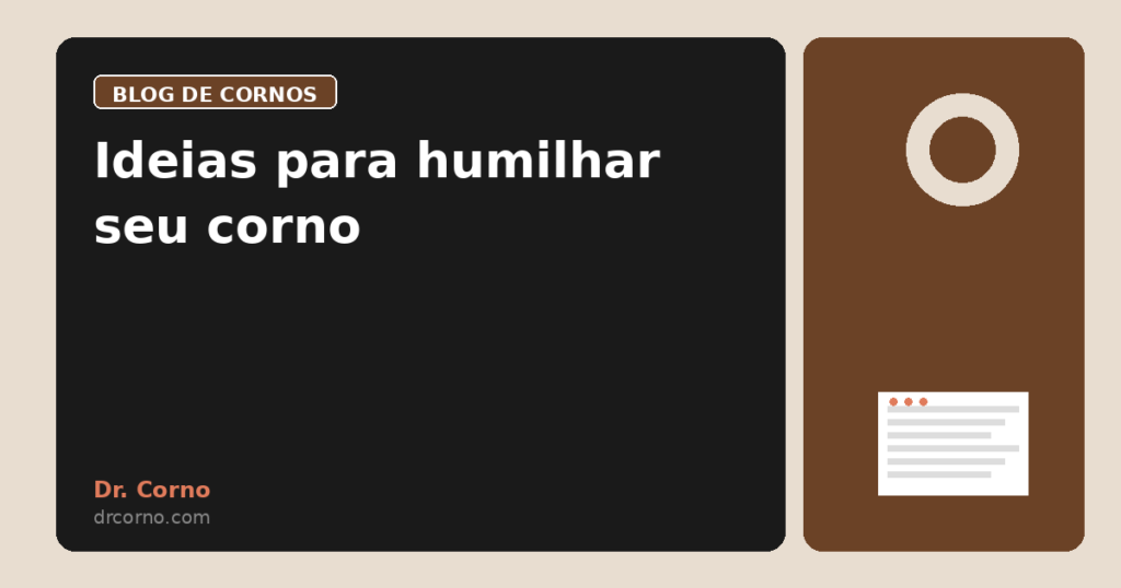 Ideias para humilhar seu corno